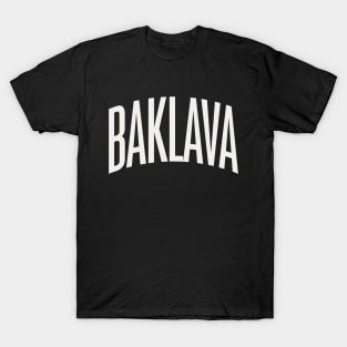 Baklava Text College University Type Baklava Quote T-Shirt